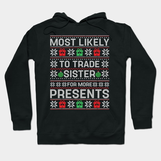 Most Likely To Trade Sister for Presents Family Matching Hoodie by TeeTypo